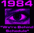 1984: We're Behind Schedule...