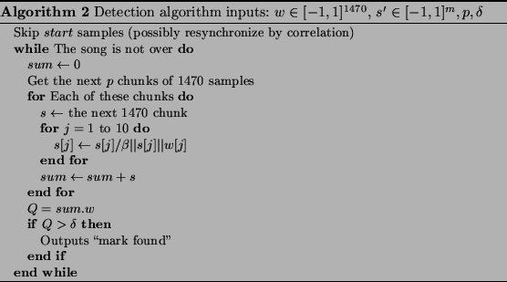 \begin{algorithm}
% latex2html id marker 123\caption{Detection algorithm
input...
...STATE{Outputs \lq\lq mark found''}
\ENDIF
\ENDWHILE
\end{algorithmic}\end{algorithm}