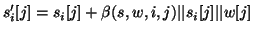 $\displaystyle s'_i[j] = s_i[j] + \beta(s,w,i,j) \vert\vert s_i[j]\vert\vert w[j]$